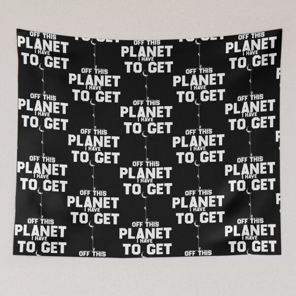 Item preview, I Have To Get Off This Planet  designed and sold by EmiesDesignss.
