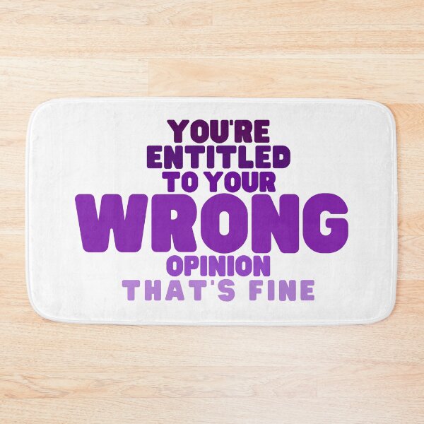 Item preview, You're Entitled to Your Wrong Opinion that's Fine designed and sold by SunsetDetour.