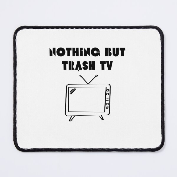 Item preview, Nothing But Trash TV designed and sold by MayaCordalia.