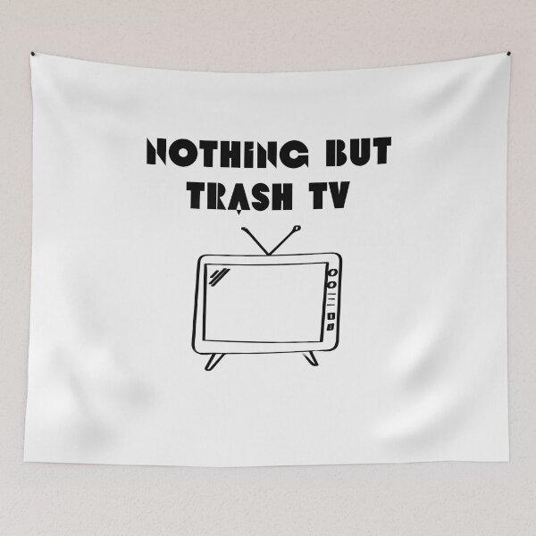 Item preview, Nothing But Trash TV designed and sold by MayaCordalia.