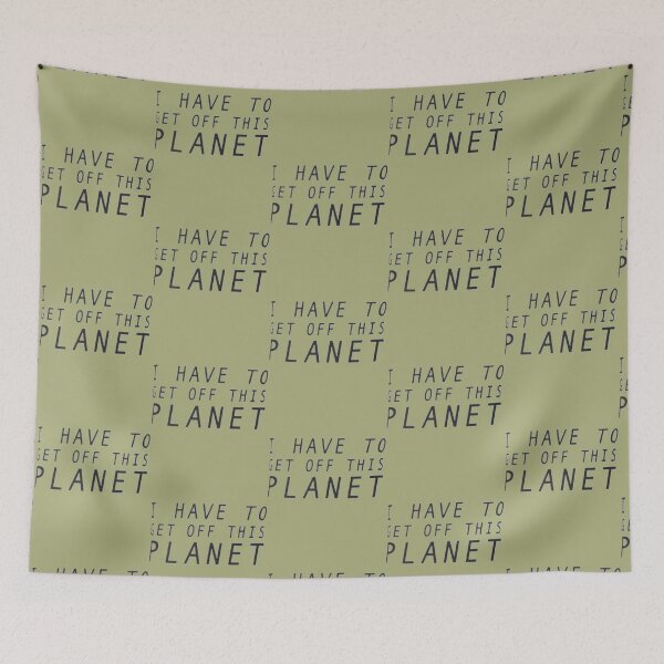 Item preview, I Have To Get Off This Planet designed and sold by EmiesDesignss.