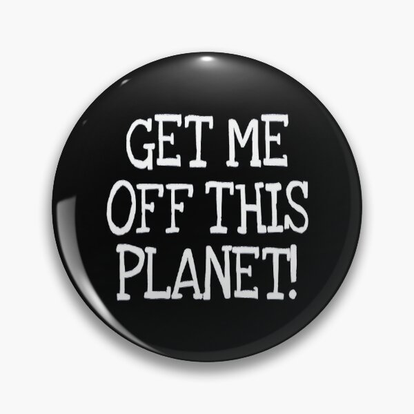 Item preview, I Have To Get Off This Planet designed and sold by EmiesDesignss.