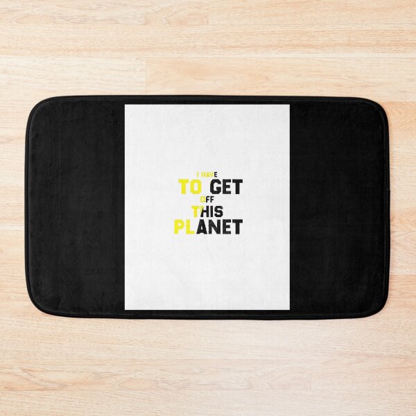 Item preview, I have to get off this planet Graphic designed and sold by EmiesDesignss.