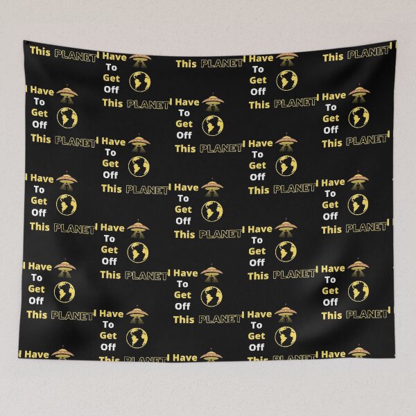 Item preview, I Have To Get Off This Planet designed and sold by EmiesDesignss.