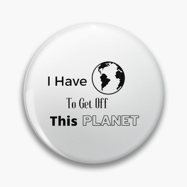 Item preview, I Have To Get Off This Planet designed and sold by EmiesDesignss.