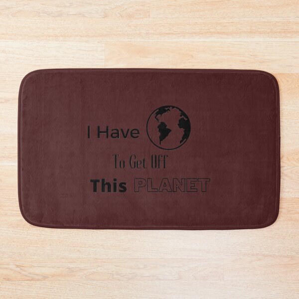 Item preview, I Have To Get Off This Planet designed and sold by EmiesDesignss.