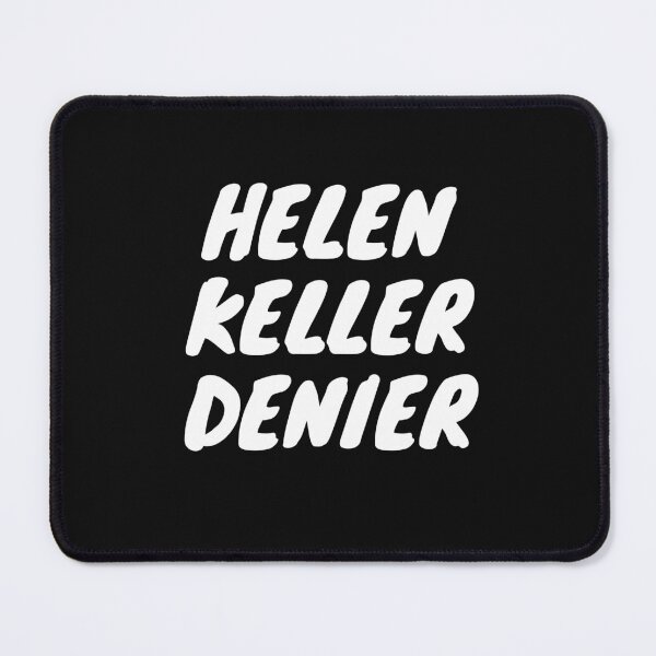 Item preview, Helen Keller Denier designed and sold by MrTshirtKing.
