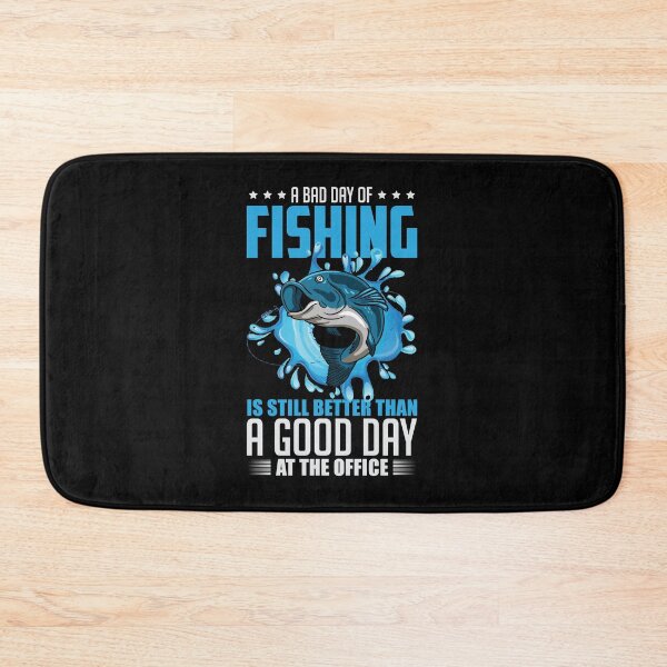 Item preview, A Bad Day of Fishing Is Still Better Than A Good Day At The Office designed and sold by Mike B..