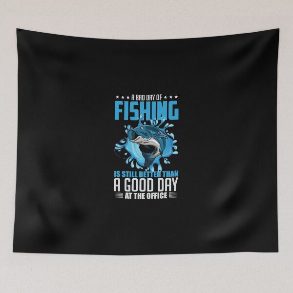 Item preview, A Bad Day of Fishing Is Still Better Than A Good Day At The Office designed and sold by Mike B..