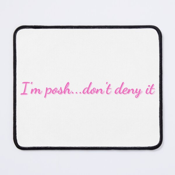 Item preview, I'm posh...don't deny it (light background) designed and sold by SidefatSayings.