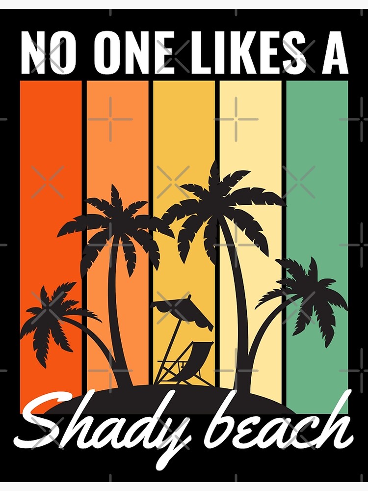 No One Likes A Shady Beach T-Shirt Vintage Texture No One Likes A Shady Beach T-Shirt Vintage Texture
