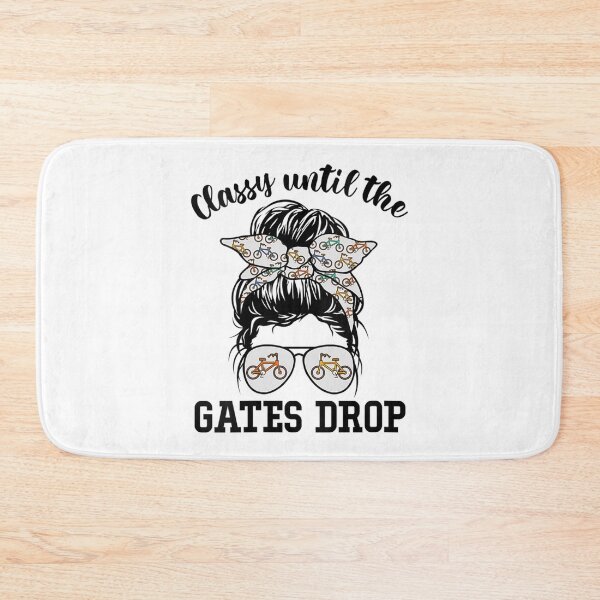 Item preview, Womens BMX Girl Classy Until The Gates Drop Bmx Mom Bmx Lovers designed and sold by fabianggbqd06.