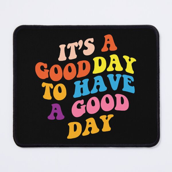 Item preview, It's A Good Day To Have A Good Day designed and sold by Louie Robel.