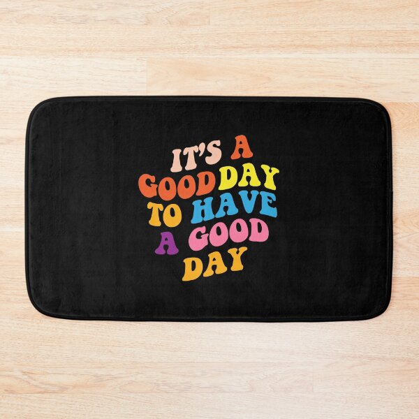 Item preview, It's A Good Day To Have A Good Day designed and sold by Louie Robel.