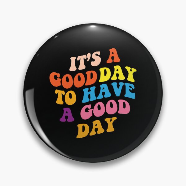 Item preview, It's A Good Day To Have A Good Day designed and sold by Louie Robel.