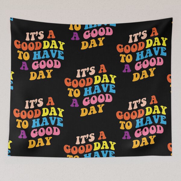 Item preview, It's A Good Day To Have A Good Day designed and sold by Louie Robel.