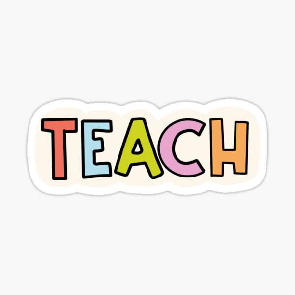 Item preview, teach Sticker designed and sold by sophsmaries.