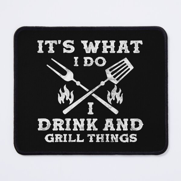 Item preview, It's What I Do Drink Grill Things Funny BBQ Pitmaster designed and sold by Louie Robel.