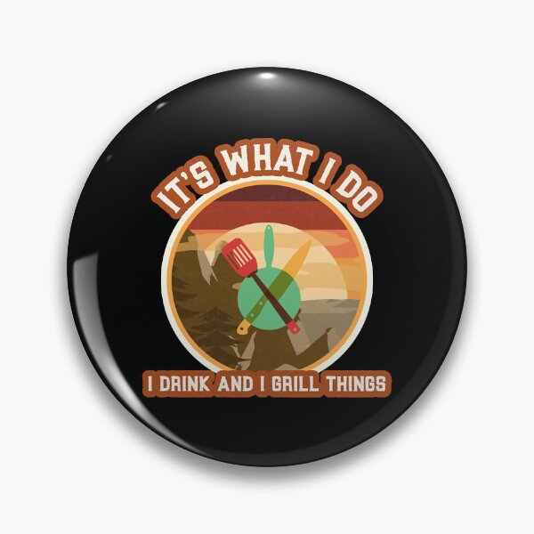 Item preview, It's What I do I Drink and I Grill Things designed and sold by Louie Robel.