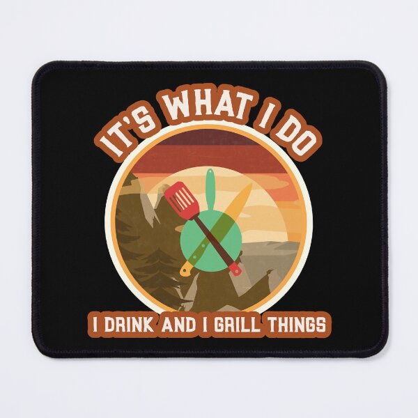 Item preview, It's What I do I Drink and I Grill Things designed and sold by Louie Robel.
