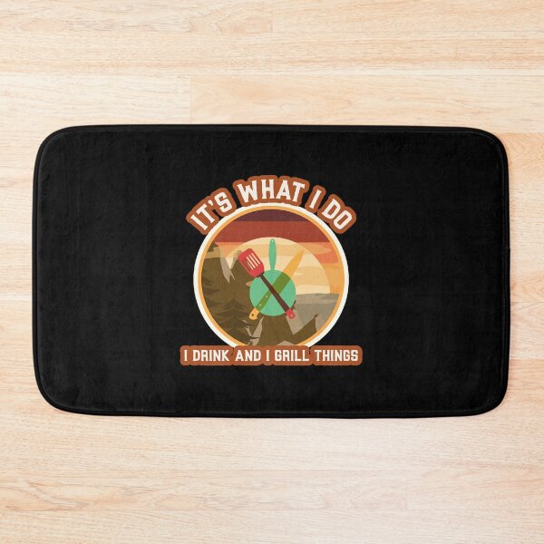 Item preview, It's What I do I Drink and I Grill Things designed and sold by Louie Robel.