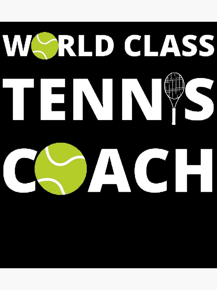 "World Class Tennis Coach" Poster for Sale by jj2018 Redbubble