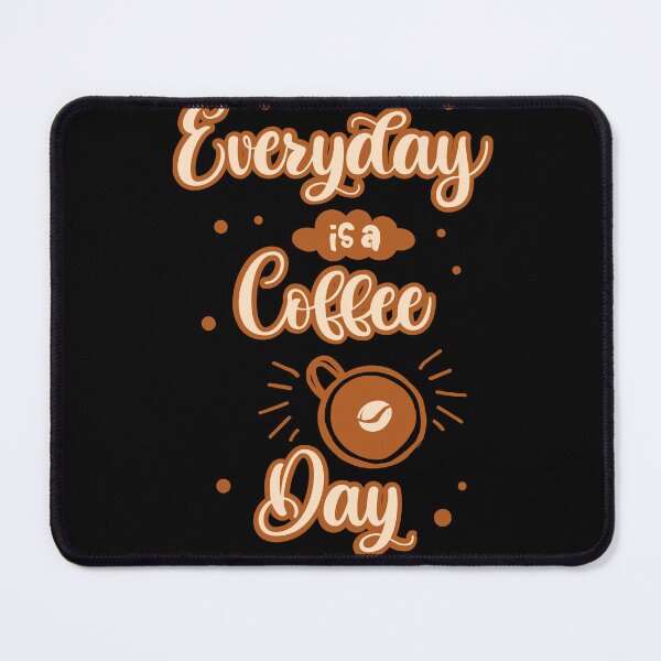 Item preview, Everyday Is A Coffee Day designed and sold by foodiexpress.