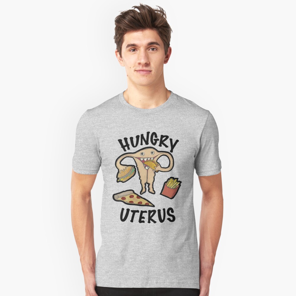 Hungry Uterus Slim Fit T-Shirt