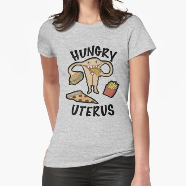 Hungry Uterus Fitted T-Shirt