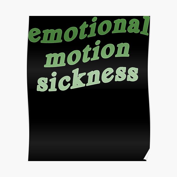 "emotional motion sickness Sticker" Poster for Sale by ciaboe Redbubble