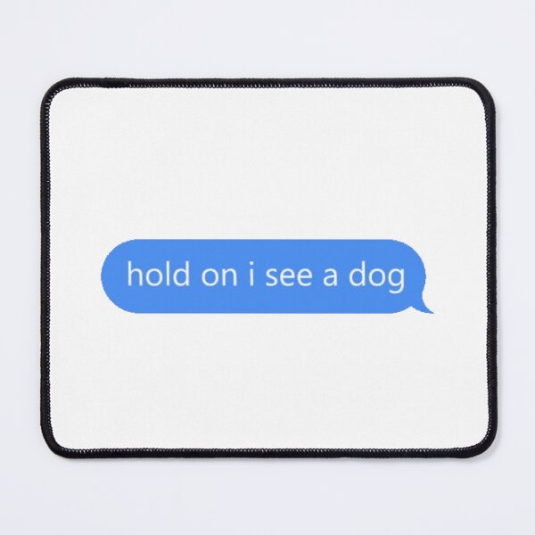 Item preview, Hold on i see a dog designed and sold by Gk’s ★★★★★..