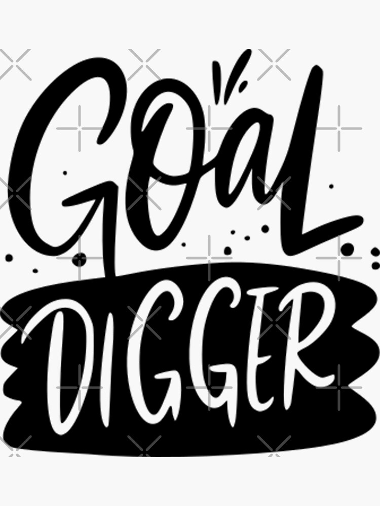 "Goal Digger" Sticker for Sale by maximaminima Redbubble