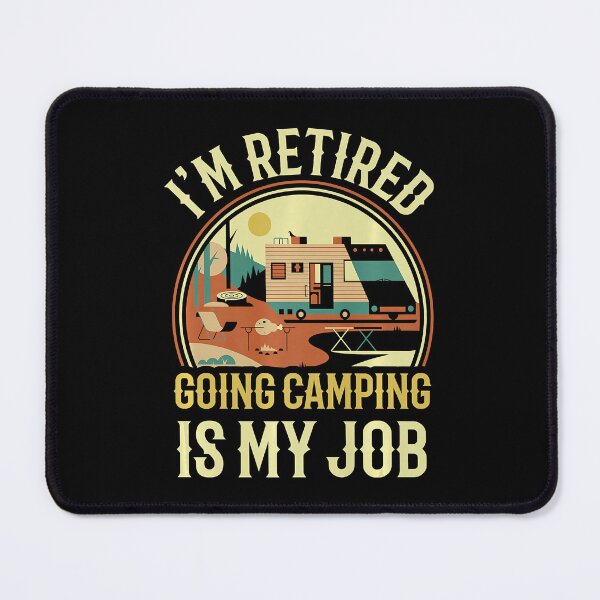 Item preview, I'm Retired Going Camping Is My Job Camping Camper Gifts designed and sold by BennetJaco.