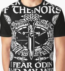 I Am A Man Of The Norse I Fear Odin And My Wife You Are Neither T-shirts Graphic T-Shirt