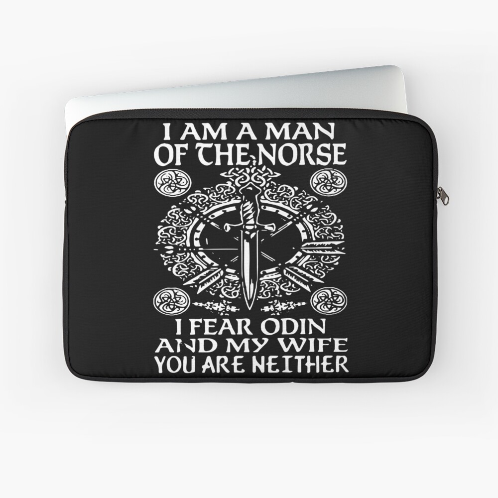 Vikings Shirt I'm A Man Of The Norse I Fear Odin And My Wife Long Sleeve  T-Shirt