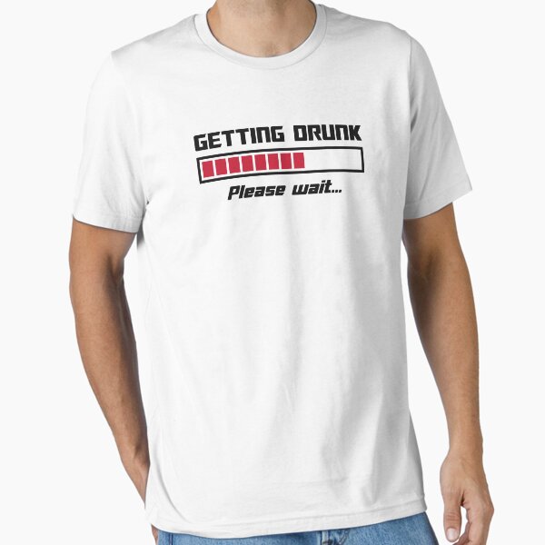 Item preview, Getting Drunk Please Wait Loading Bar designed and sold by TheShirtYurt.