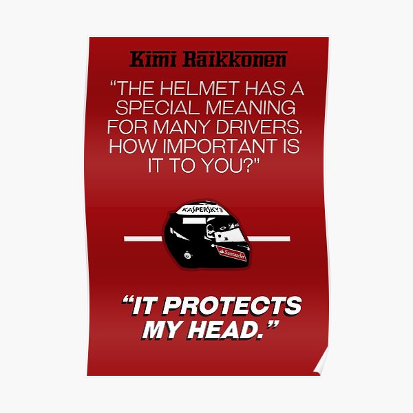 Kimi Raikkonen - "It protects my head." Poster