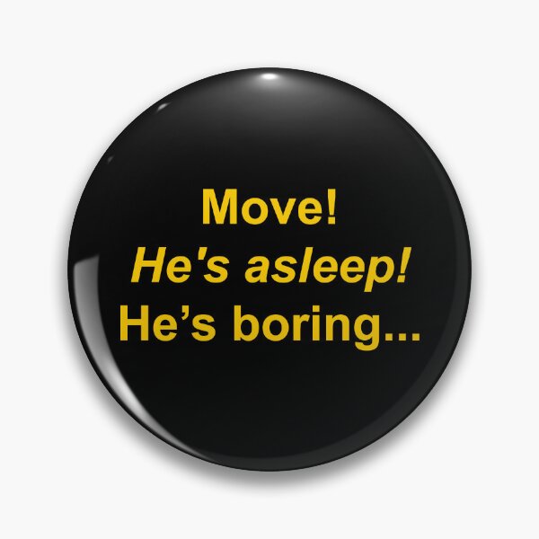 Item preview, Move ! He's asleep! He's boring... designed and sold by Family-Shop.
