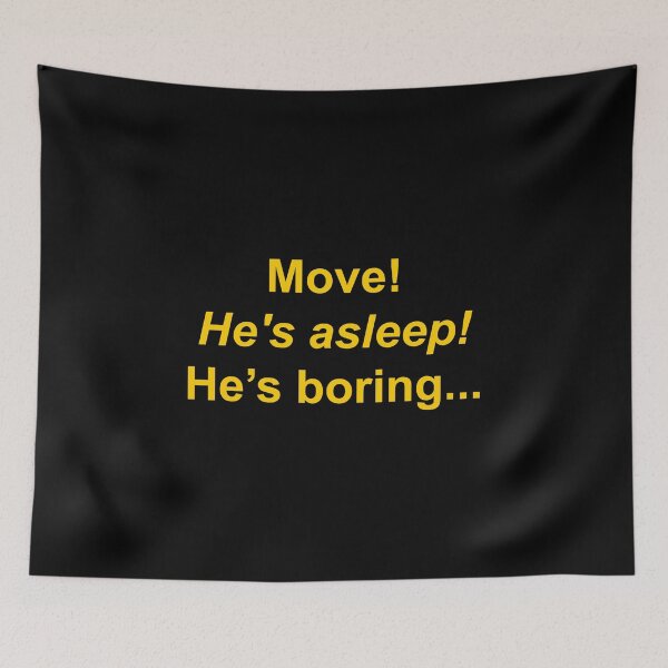 Item preview, Move ! He's asleep! He's boring... designed and sold by Family-Shop.