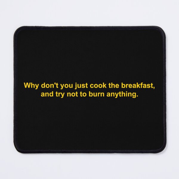 Item preview, Why don't you cook the breakfast, and try not to burn anything designed and sold by Family-Shop.