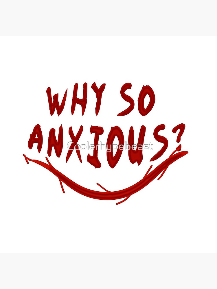 why-so-anxious-poster-for-sale-by-coolerhypebeast-redbubble