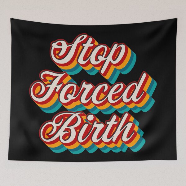 Item preview, Stop Forced Birth designed and sold by Texterns.