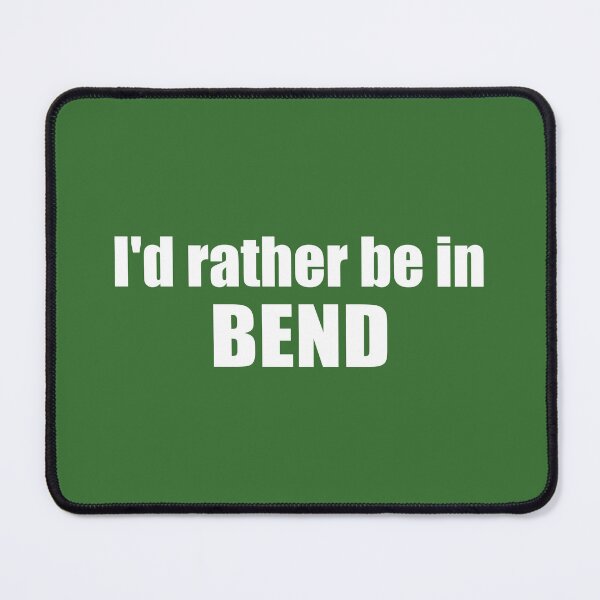 Item preview, I'd Rather Be In Bend Oregon designed and sold by Esskay Designs.