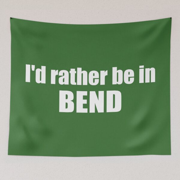 Item preview, I'd Rather Be In Bend Oregon designed and sold by Esskay Designs.