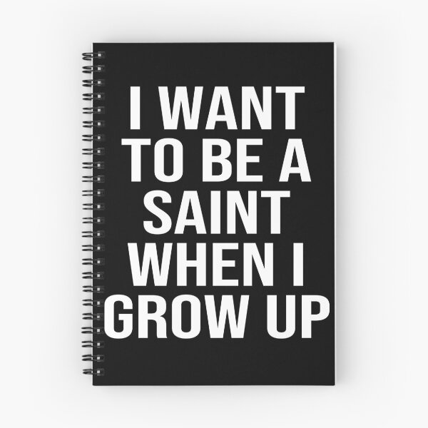 Item preview, I want to be a saint when I grow up (Funny Catholic Humor) white text designed and sold by TheCatholicLady.