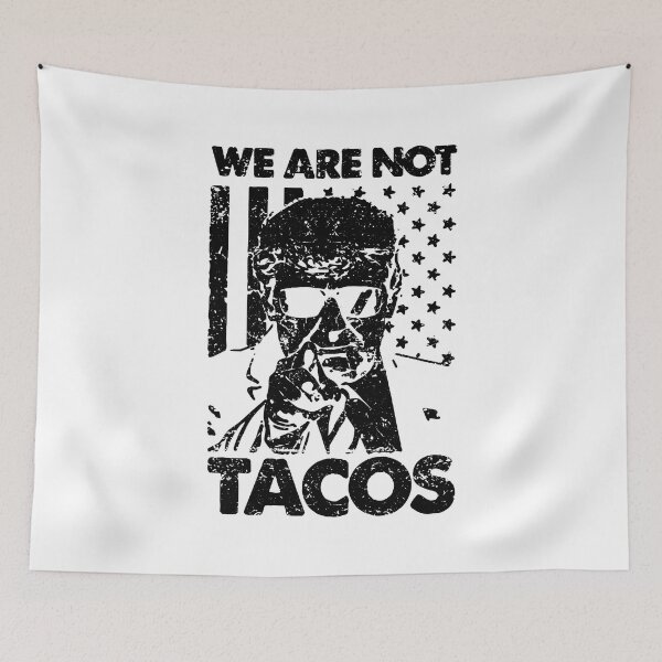 Item preview, We Are Not Tacos Trump designed and sold by ZimbomDesigner.