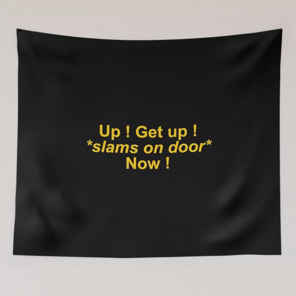 Item preview, Up ! Get up ! *slams the door* Now ! designed and sold by Family-Shop.