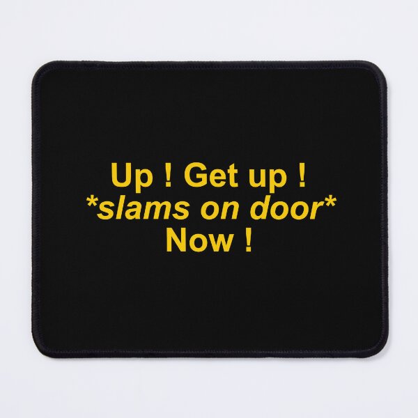 Item preview, Up ! Get up ! *slams the door* Now ! designed and sold by Family-Shop.