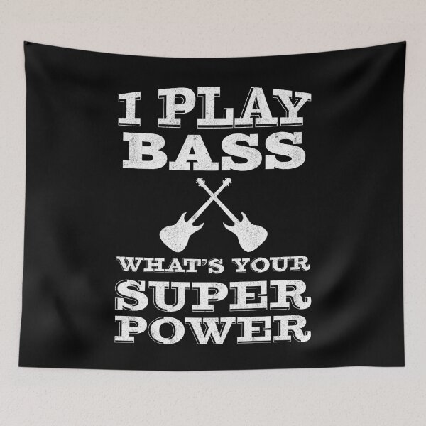 Item preview, I Play bass whats your super power | bass player | bassist designed and sold by Gregg Brinkerhoff.