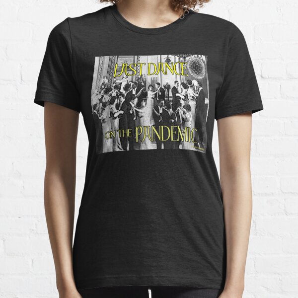 Last Dance on the Pandemic Essential T-Shirt